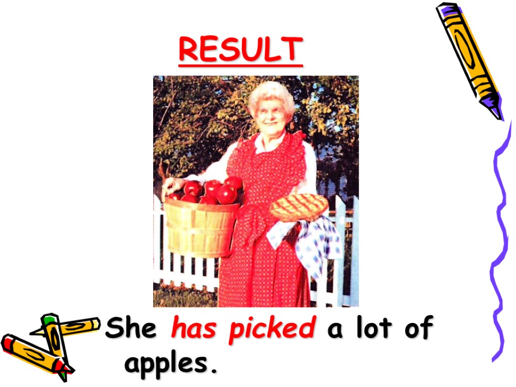 RESULT She has picked a lot of apples.